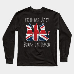 PROUD AND CRAZY BRITISH CAT PERSON Long Sleeve T-Shirt